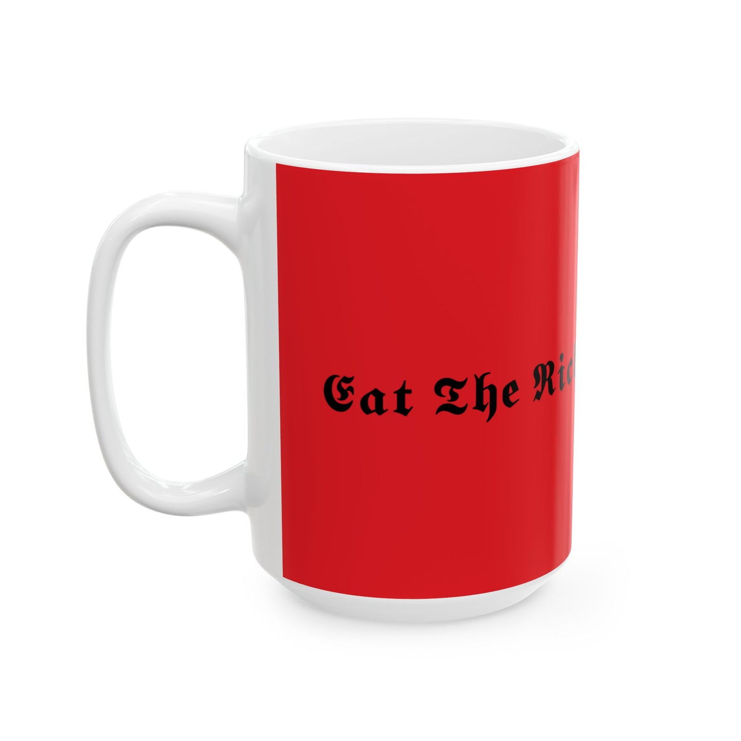 Eat the rich ceramic mug